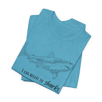 Shark Lover Graphic Tee — "I Can Relate to Sharks" Beach T-Shirt