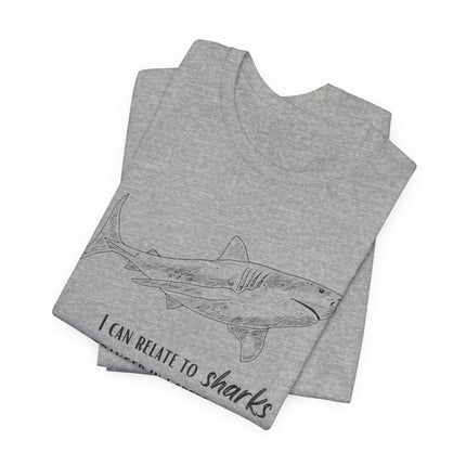 Shark Lover Graphic Tee — "I Can Relate to Sharks" Beach T-Shirt
