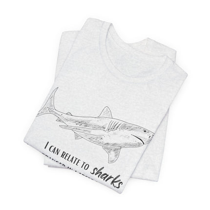 Shark Lover Graphic Tee — "I Can Relate to Sharks" Beach T-Shirt