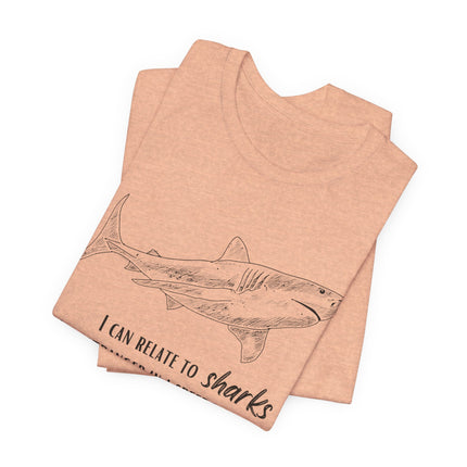Shark Lover Graphic Tee — "I Can Relate to Sharks" Beach T-Shirt