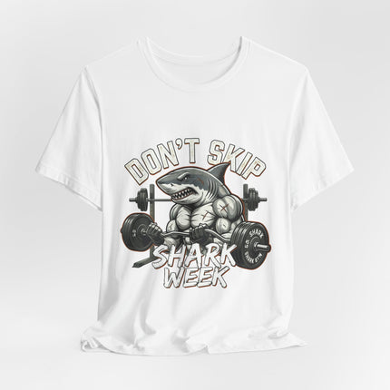 Don’t Skip Shark Week Tee | Shark Weightlifting Graphic Shirt