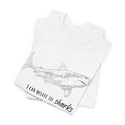 Shark Lover Graphic Tee — "I Can Relate to Sharks" Beach T-Shirt