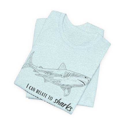 Shark Lover Graphic Tee — "I Can Relate to Sharks" Beach T-Shirt