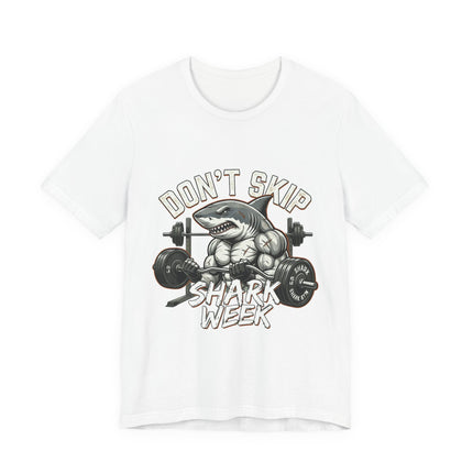Don’t Skip Shark Week Tee | Shark Weightlifting Graphic Shirt