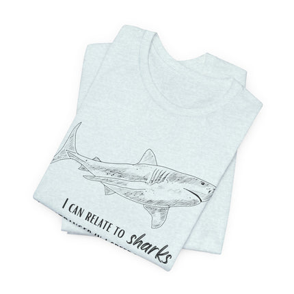 Shark Lover Graphic Tee — "I Can Relate to Sharks" Beach T-Shirt