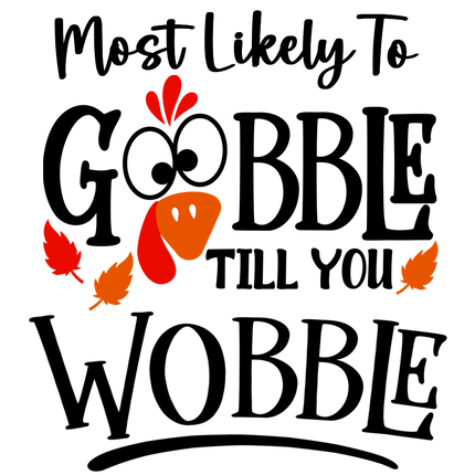 Gobble till you Wobble