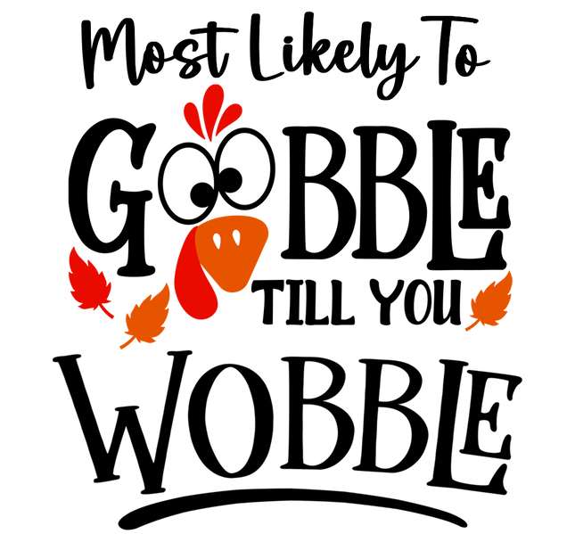 Gobble till you Wobble